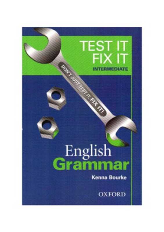 Test it, Fix it - English Grammar: Intermediate level(Kenna Bourke)(Oxford University Press 2003)