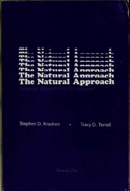 The Natural Approach  language acquisition in the classroom（Stephen D. Krashen  Tracy D. Terrell）（Hayward  Calif.   Alemany Press 1983）
