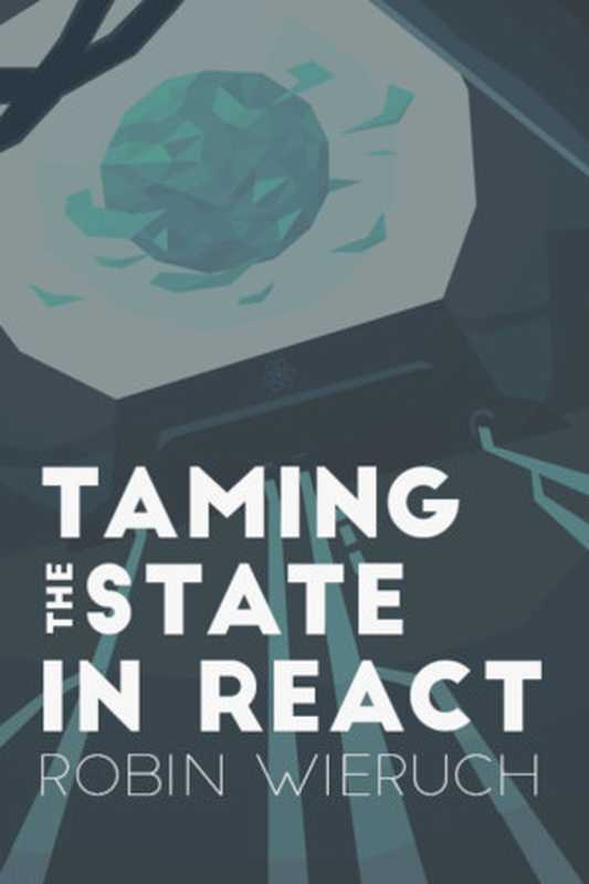 Taming the State in React. Your journey to master Redux and MobX(Robin Wieruch)(LeanPub 2017)