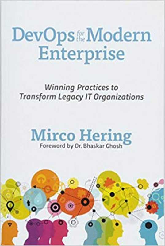 DevOps for the Modern Enterprise: Winning Practices to Transform Legacy IT Organizations(Micro Hering)(IT Revolution Press 2018)