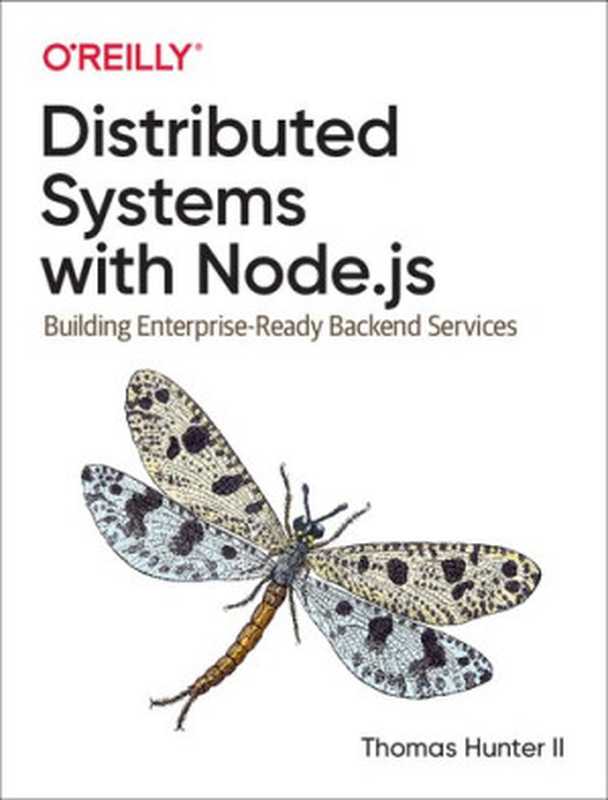 Distributed Systems with Node.js: Building Enterprise-Ready Backend Services(Thomas Hunter II)(O