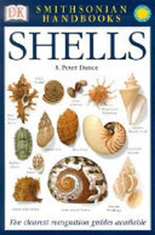Shells : the photographic recognition guide to seashells of the world(S. Peter Dance)(DK 2002)