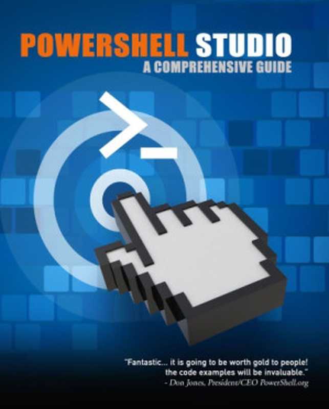 PowerShell Studio. A Comprehensive Guide（Jeffery C Holder）（CreateSpace Independent Publishing Platform 2017）