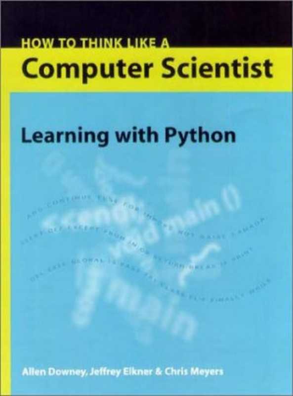 How to Think Like a Computer Scientist - Learning with Python（Allen B. Downey， Jeffrey Elkner， Chris Meyers）（Green Tea Press 2002）
