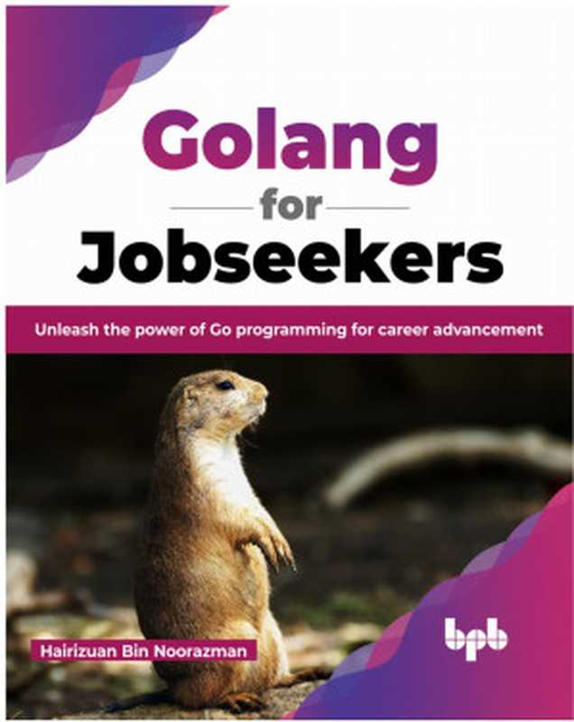 Golang for Jobseekers: Unleash the power of Go programming for career advancement(Hairizuan Bin Noorazman)(BPB Publications 2023)