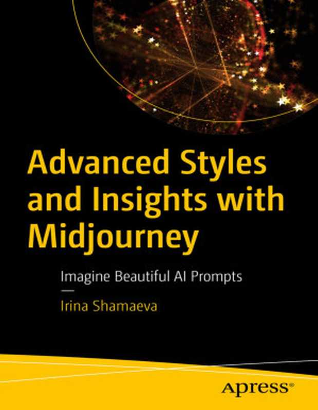 Advanced Styles and Insights with Midjourney(Irina Shamaeva)(Apress 2024)