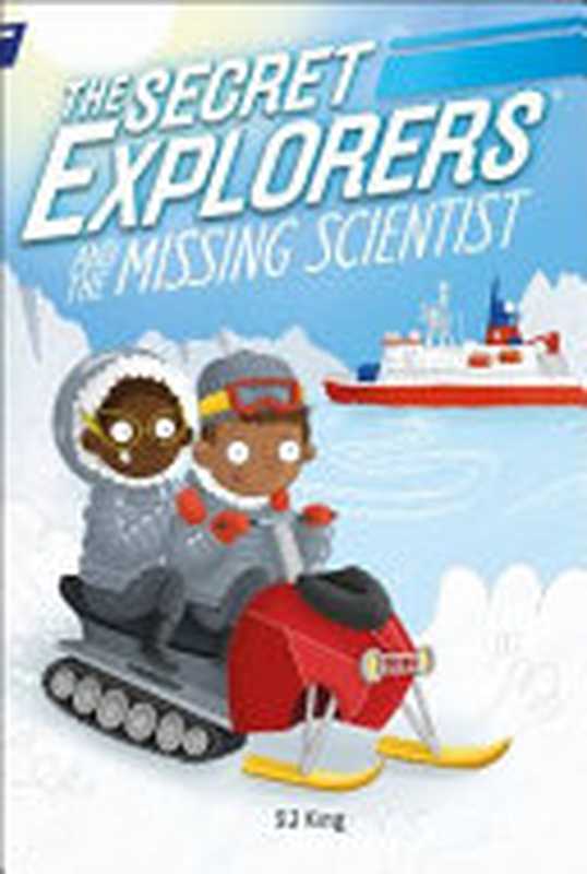 The Secret Explorers and the Missing Scientist（SJ King）（DK Children 2021）
