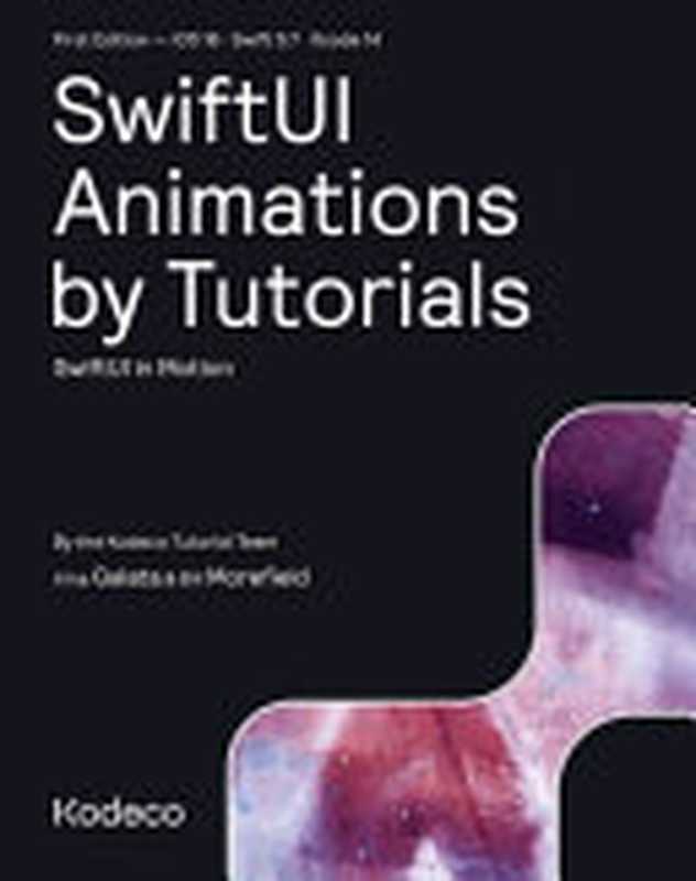 SwiftUI Animations by Tutorials (First Edition)（Irina Galata， Kodeco Tutorial Team， Bill Morefield）（Kodeco Incorporated 2022）