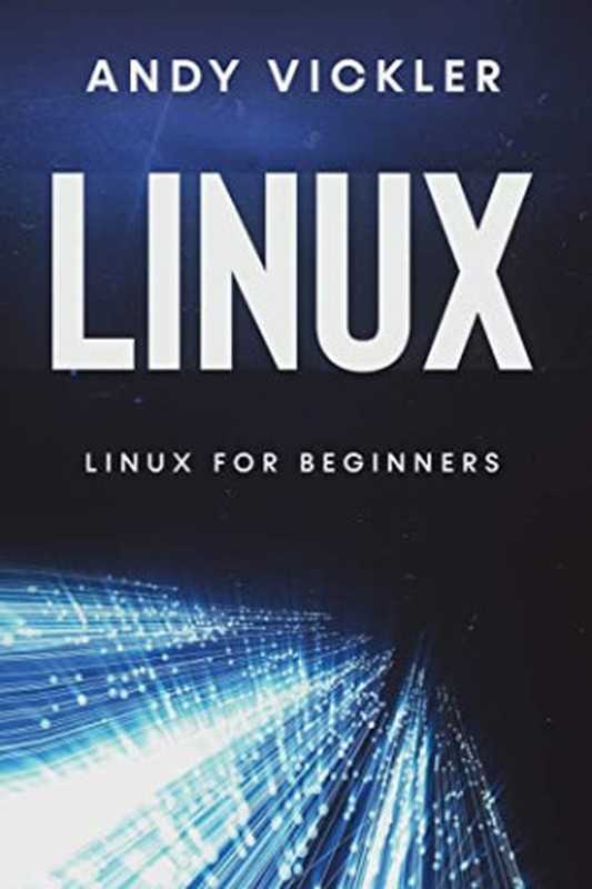 Linux： Linux for Beginners（Andy Vickler [Vickler， Andy]）（#PrB.rating#3.0 2021）