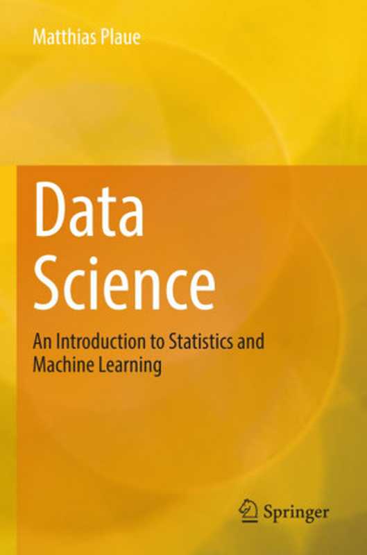 Data Science: An Introduction to Statistics and Machine Learning(Matthias Plaue)(Springer 2023)