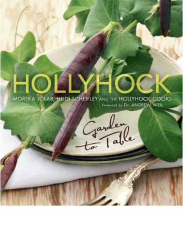 Hollyhock : Garden to Table(Moreka Jolar; Heidi Scheifley)(New Society Publishers 2013)