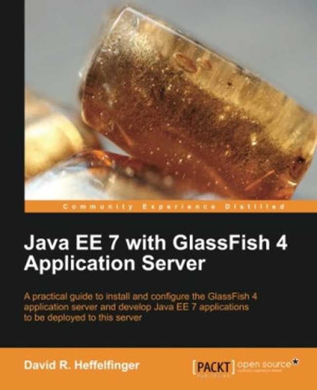 Java EE 7 with GlassFish 4 Application Server(David R. Heffelfinger)(Packt Publishing - ebooks Account 2014)