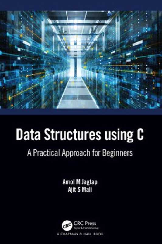 Data Structures using C： A Practical Approach for Beginners（Jagtap， Amol M.， Mali， Ajit S.）（Chapman and Hall CRC 2021）
