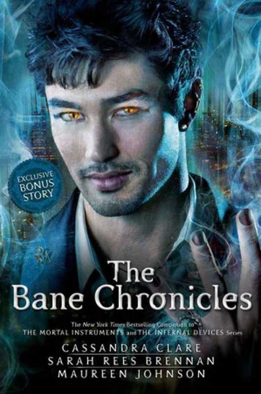 The Bane Chronicles(Cassandra Clare, Maureen Johnson, Sarah Rees Brennan)(Margaret K. McElderry Books 2014)