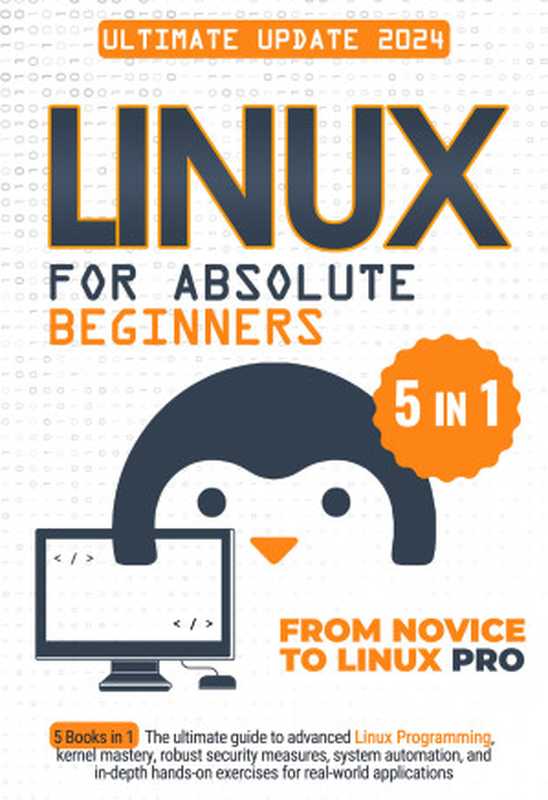 Linux for Absolute Beginners: 5 Books in 1 The Ultimate Guide to Advanced Linux Programming(Geiger, Denver)(2023)