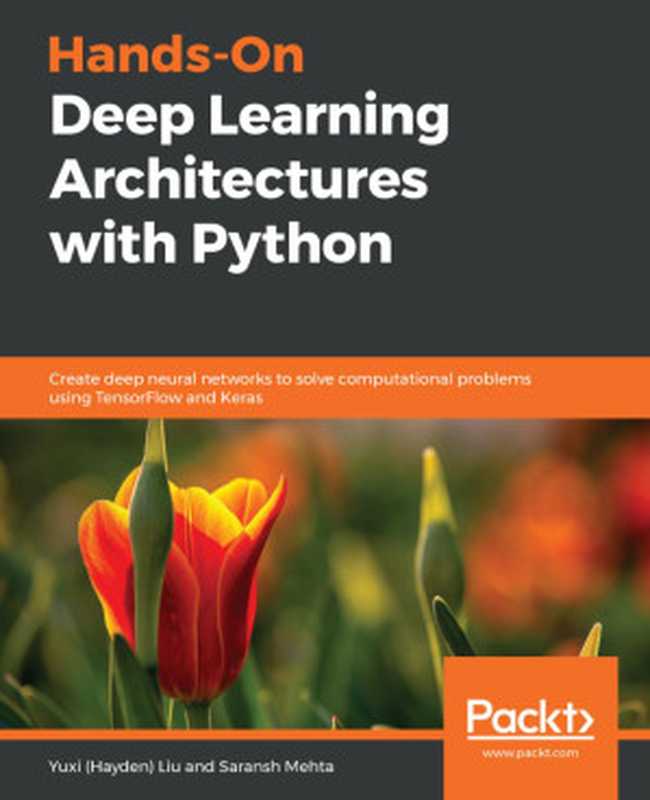 Hands-On Deep Learning Architectures with Python(Yuxi (Hayden) Liu, Saransh Mehta)(Packt Publishing 2019)