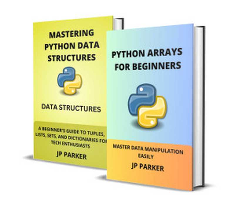 Python Arrays For Beginners And Mastering Python Data Structures - 2 Books In 1(PARKER, JP)(Autopublished 2024)