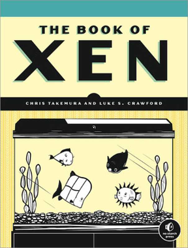 The Book of Xen: A Practical Guide for the System Administrator(Chris Takemura, Luke S. Crawford)(No Starch Press 2009)