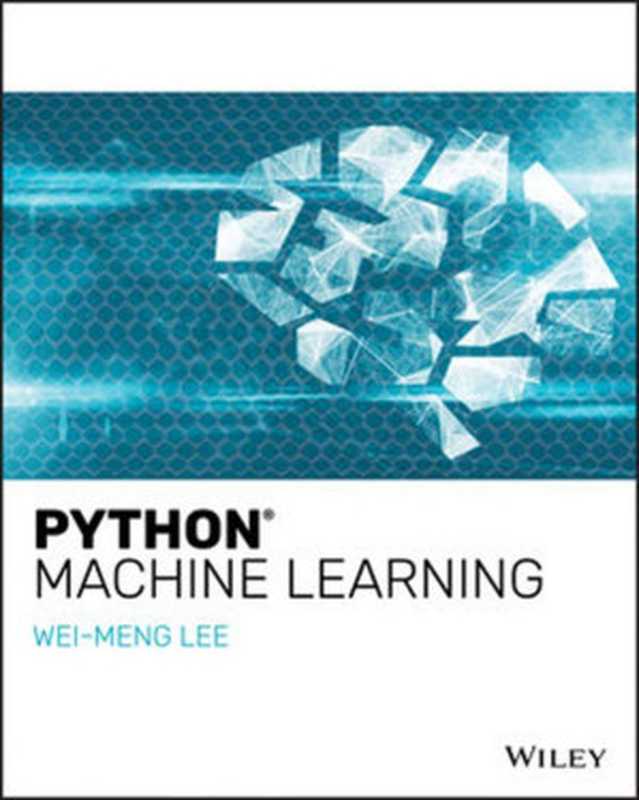 Python Machine Learning(Wei-Meng Lee)(Wiley 2019)