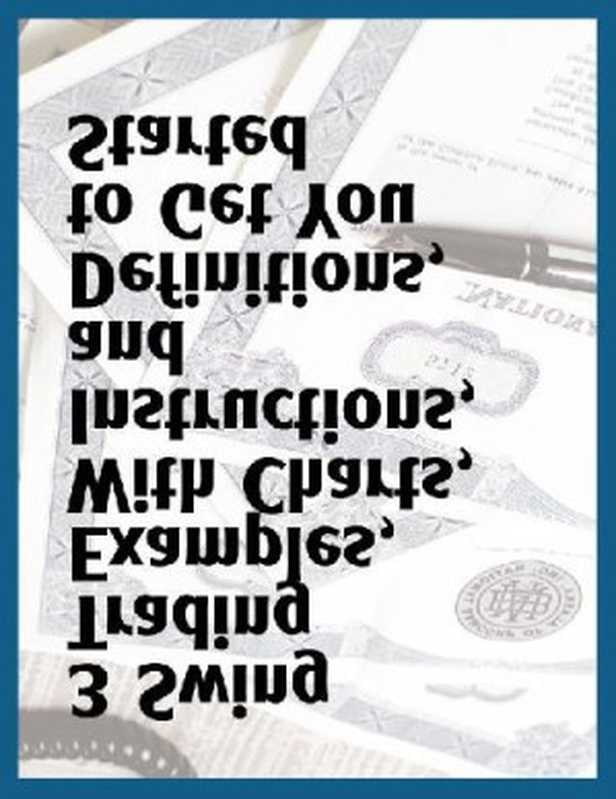 3 Swing Trading Examples with Charts Instructions and Defenitions to Get You Started（Farely A.）（2001）