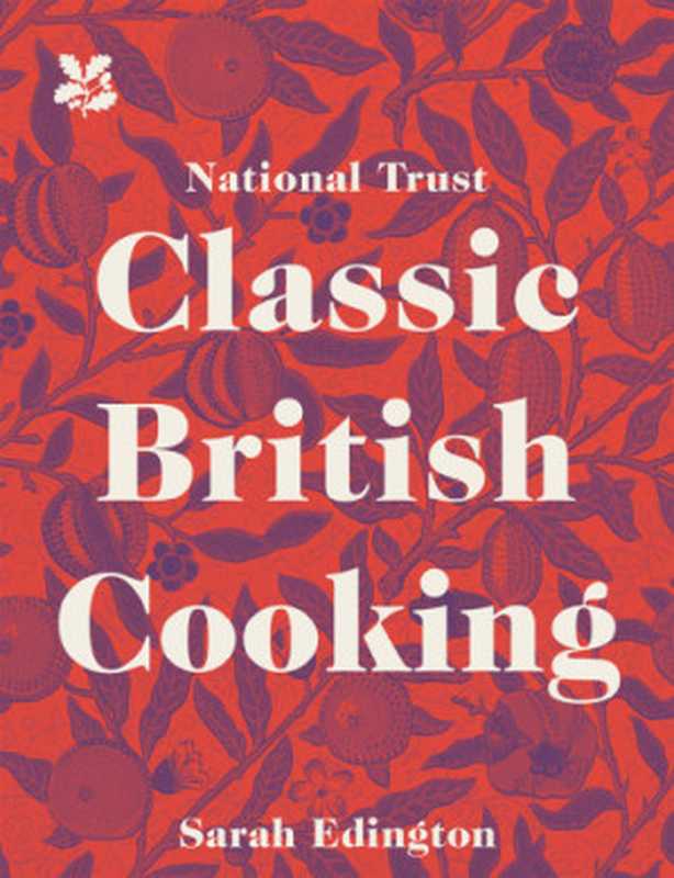 Classic British Cooking(Sarah Edington, Tara Fisher)(Pavilion Books;National Trust 2018)