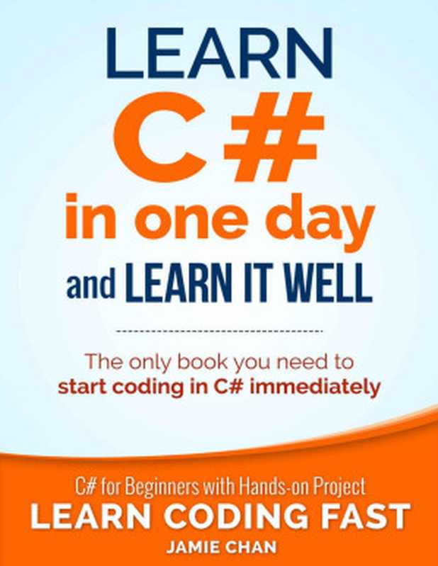 Learn C# in One Day and Learn It Well(Jamie Chan, LCF Publishing)(CreateSpace 2015)