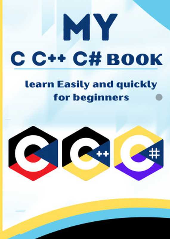 MY C C++ C# book learn Easily and quickly for beginners: The book is designed with live coding examples to learn C and C++ and C# easily and quickly(Pulok, Md)(2024)