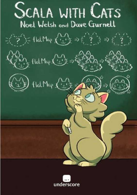 Scala with Cats(Noel Welsh & Dave Gurnell)(Underscore Consulting LLP 2020)