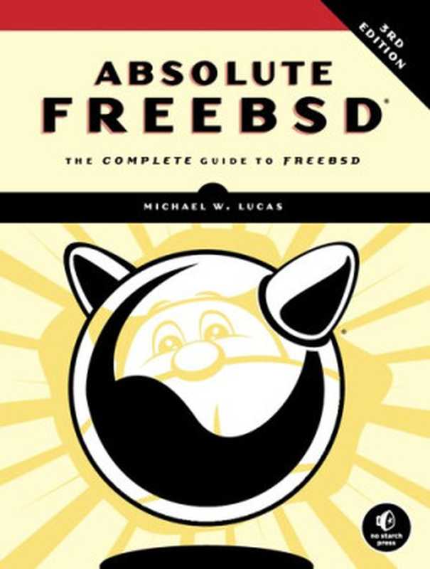 Absolute FreeBSD， 3rd Edition（Michael W. Lucas）（No Starch Press 2018）