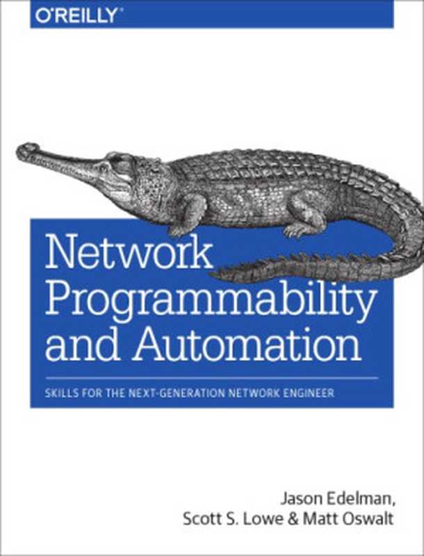 Network Programmability and Automation： Skills for the Next-Generation Network Engineer（Jason Edelman， Scott S. Lowe， Matt Oswalt）（O’Reilly Media 2018）