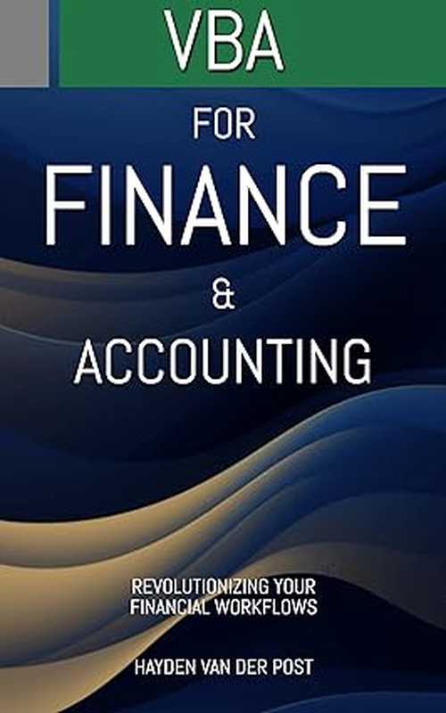 VBA: for Finance & Accounting: Revolutionizing Your Financial Workflows(Hayden Van Der Post )(2023)