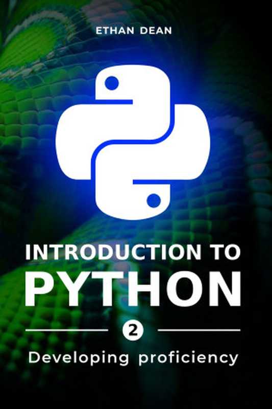 Introduction to Python: Developing Proficiency(Ethan Dean)(Autopublished 2024)