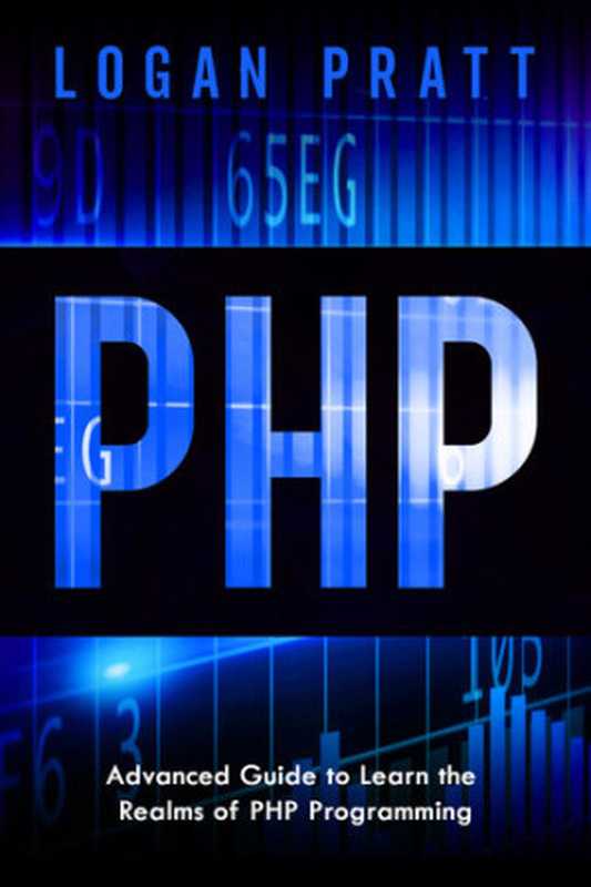 PHP: Advanced Guide to Learn the Realms of PHP Programming(Logan Pratt)(2021)