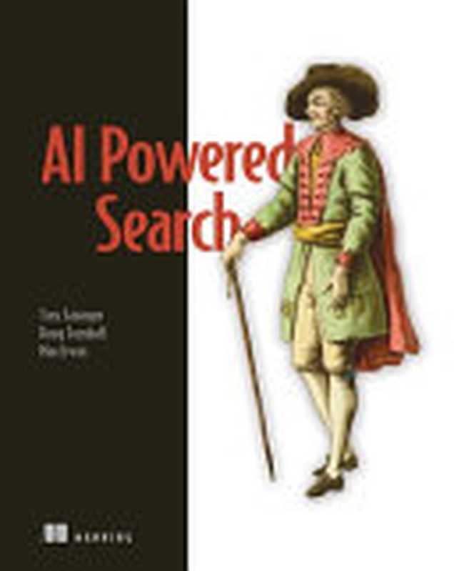 AI-Powered Search (MEAP V15)（Trey Grainger， Doug Turnbull， Max Irwin）（Manning Publications 2023）