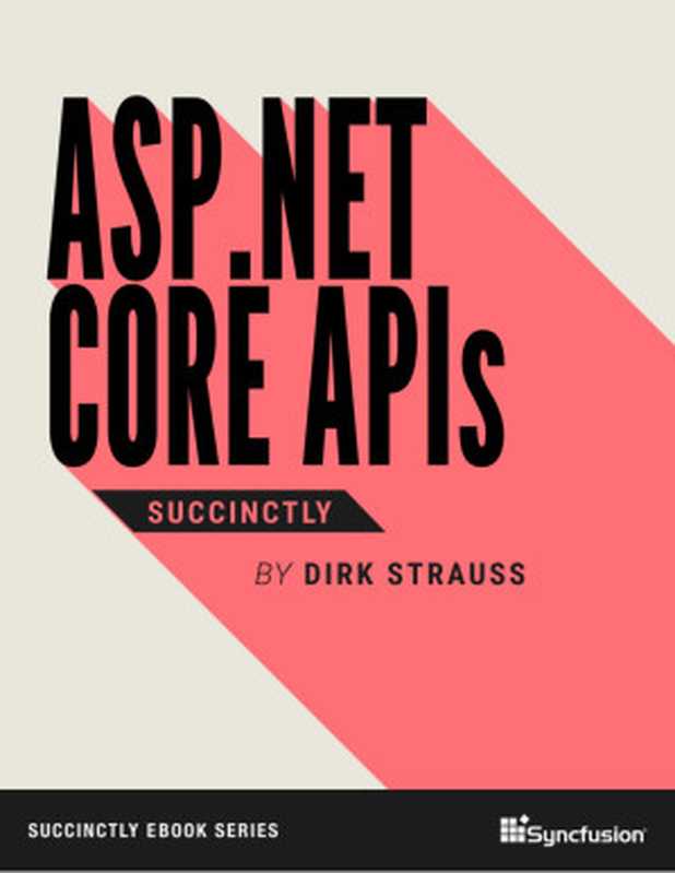 ASP.NET Core APIs Succinctly(Dirk Strauss)(Syncfusion 2023)