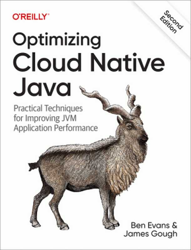 Optimizing Cloud Native Java  Practical Techniques for Improving JVM Application Performance  2nd Edition [First Early Release（Ben Evans  James Gough）（O
