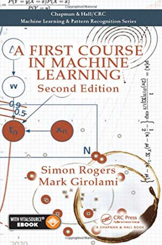 A First Course in Machine Learning(Simon Rogers, Mark Girolami)(Chapman and Hall CRC 2016)