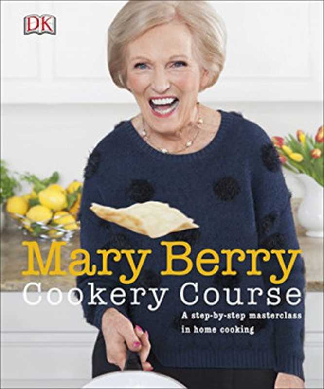 Mary Berry Cookery Course(Mary Berry)(Dorling Kindersley Ltd 2015)