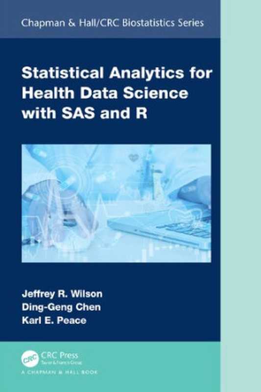Statistical Analytics for Health Data Science with SAS and R(Jeffrey R. Wilson & Ding-Geng Chen & Karl E. Peace)(Routledge 2023)