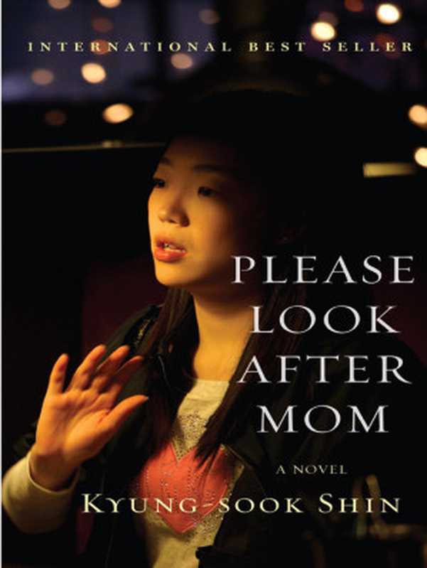 Please Look After Mom: A Novel(Kyung-Sook Shin, Chi-Young Kim (translation))(Vintage Books, Penguin Random House 2011)