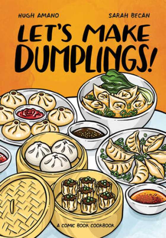 Let’s Make Dumplings! : A Comic Book Cookbook(Hugh Amano; Sarah Becan)(Ten Speed Press 2021)