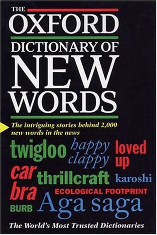 The Oxford Dictionary of New Words - A popular guide to words in the news（Sara Tulloch）（Oxford University Press， USA 1998）