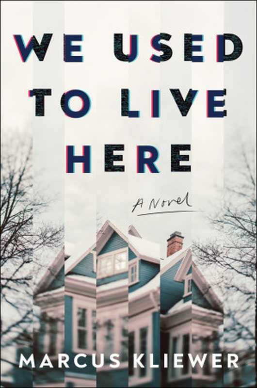 We Used to Live Here（Marcus Kliewer）（Atria， Emily Bestler Books 2024）