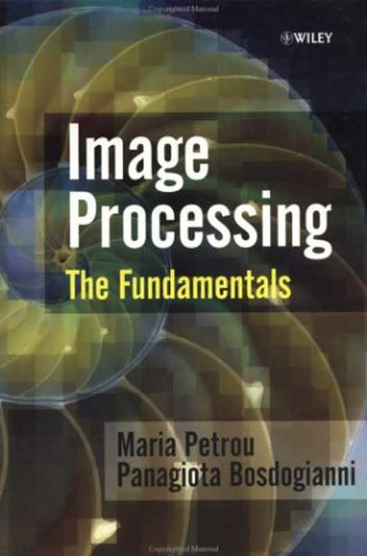 Image Processing: The Fundamentals(Maria Petrou, Panagiota Bosdogianni)(Wiley 1999)