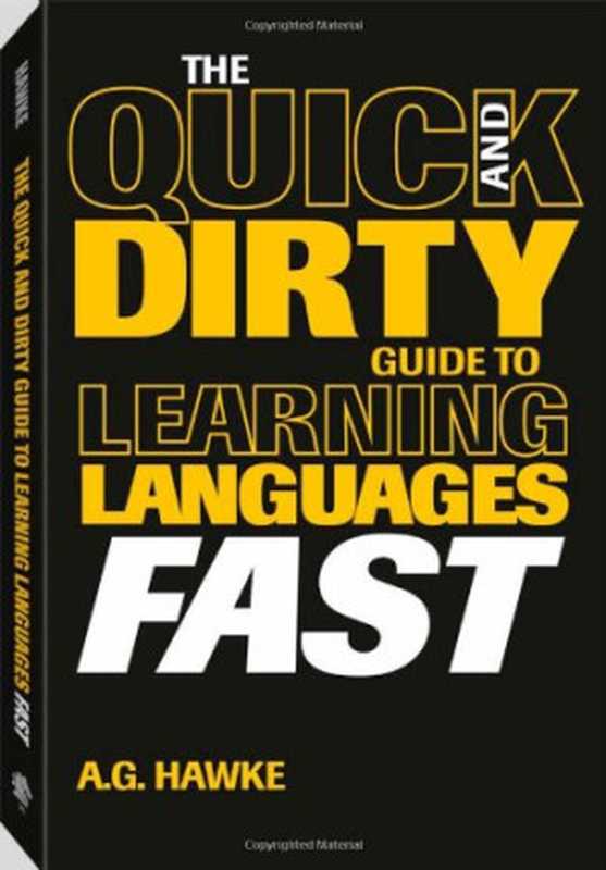 The Quick and Dirty Guide to Learning Languages Fast(Mykel Hawke)(Racehorse 2019)