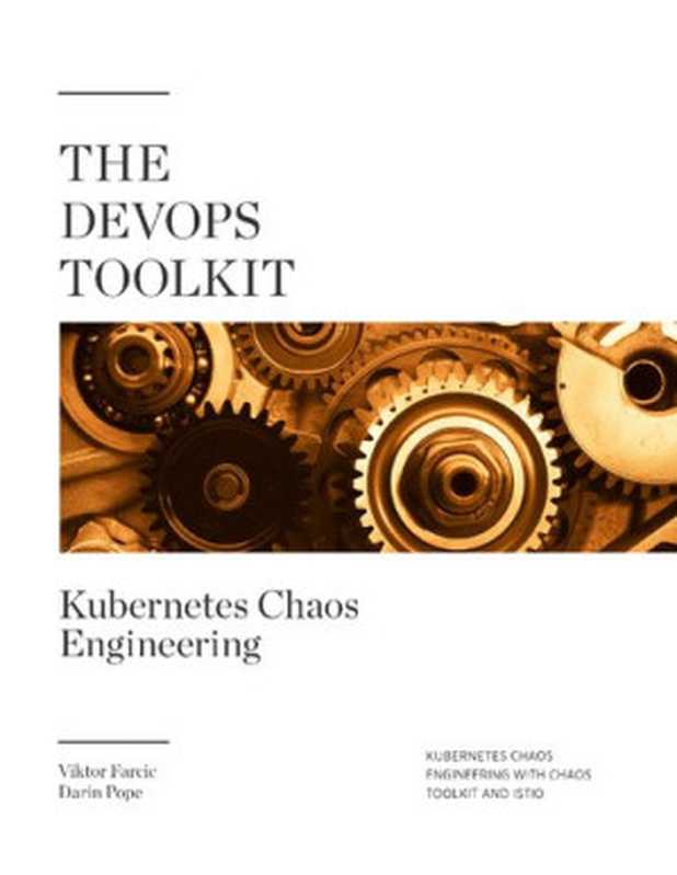 The DevOps Toolkit： Kubernetes Chaos Engineering（Viktor Farcic， Darin Pope）（Leanpub 2020）