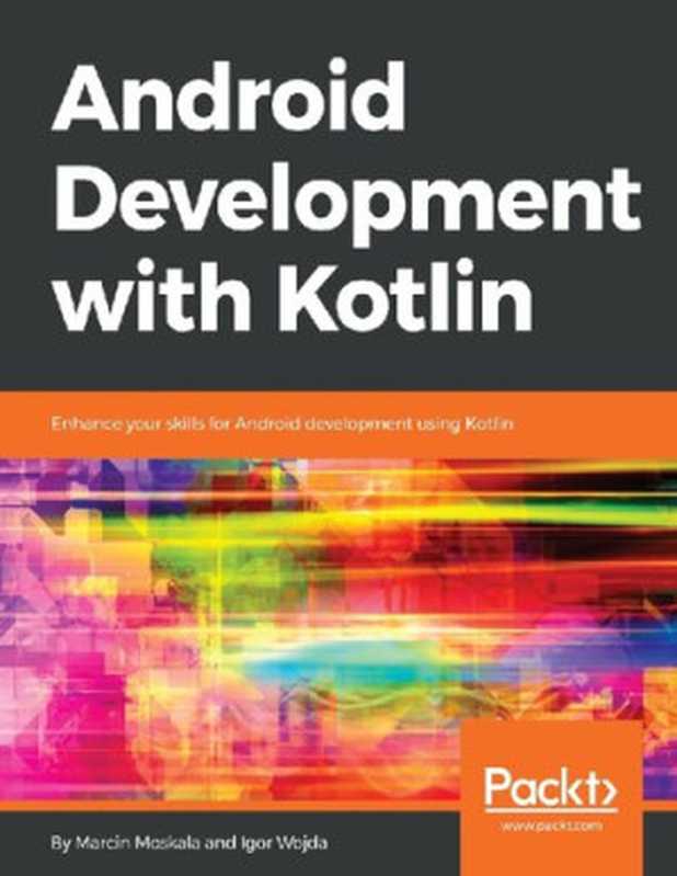 Android Developement with Kotlin（Marcin Moskala; Igor Wojda）（Pack Publishing 2017）