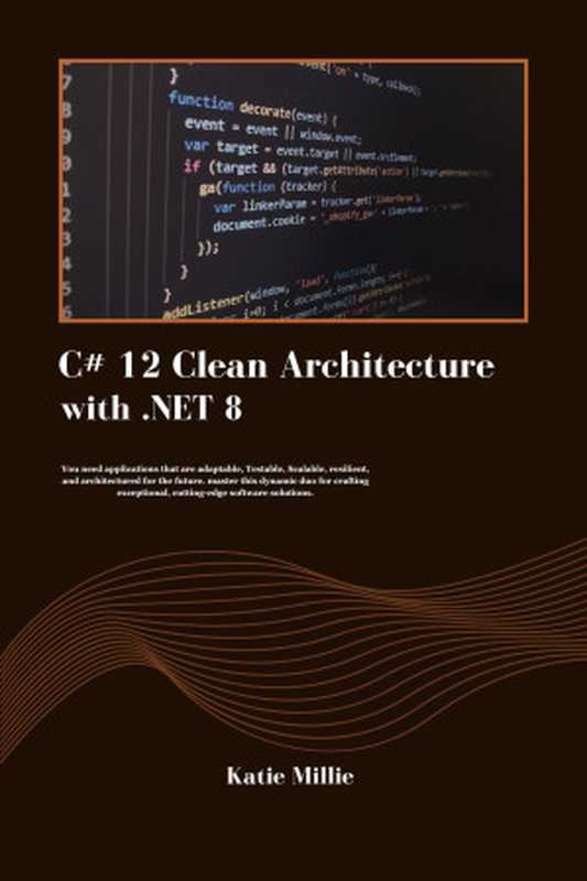 C# 12 Clean Architecture with .NET 8 ： You need applications that are adaptable， Testable， Scalable， resilient， and architectured for the future. master ... exceptional， … (Python Trailblazer’s Bible)（Katie Millie）（2024）