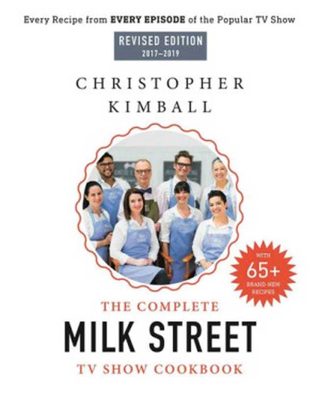 The Complete Milk Street TV Show Cookbook (2017-2019): every recipe from every episode of the popular tv show(Christopher Kimball)(Little, Brown and Company 2018)