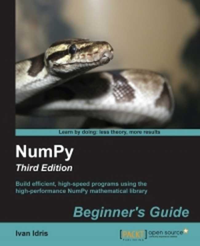 NumPy, 3rd Edition: Build efficient, high-speed programs using the high-performance NumPy mathematical library(Ivan Idris)(Packt Publishing 2015)